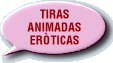 TIRAS ANIMADAS EROTICAS